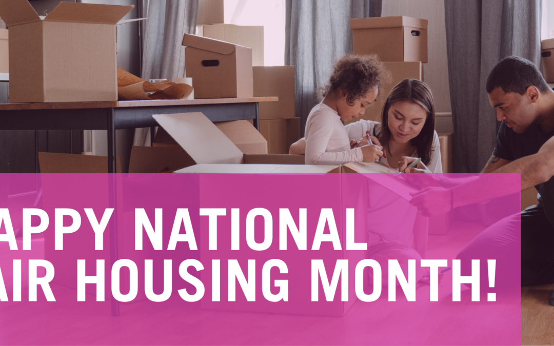 Happy National Fair Housing Month!