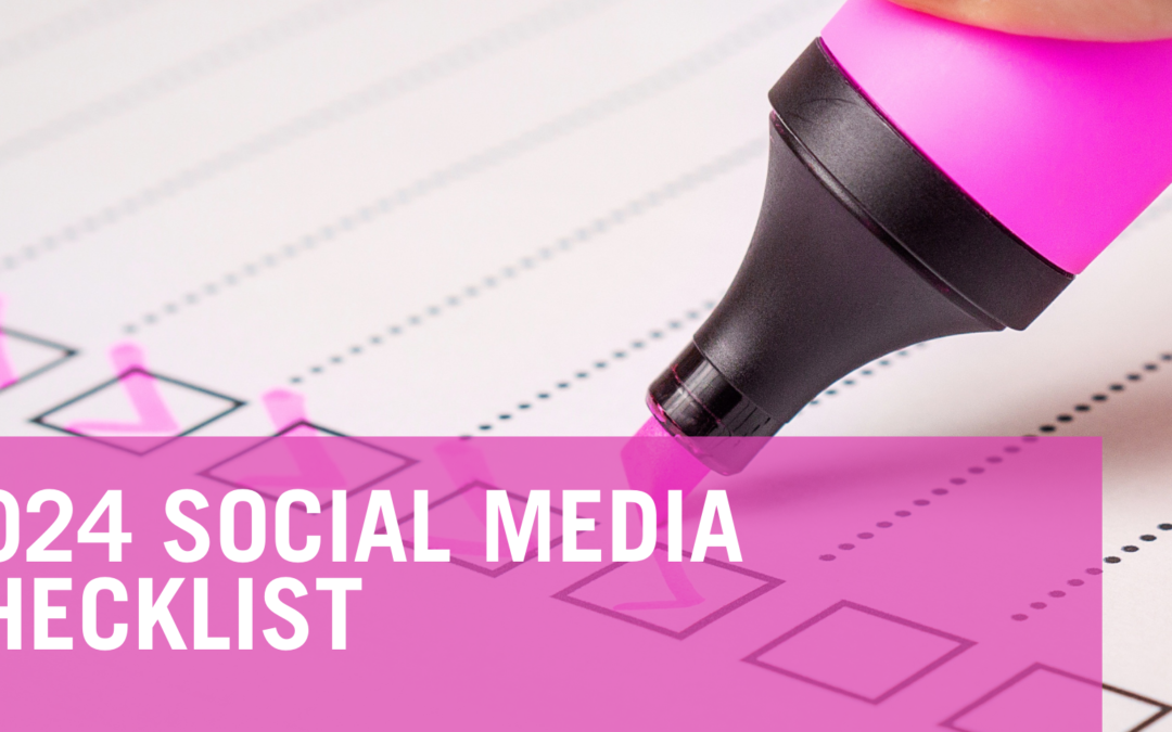 Elevate Your Real Estate Social Media Marketing in 2024: A Comprehensive Social Media Checklist