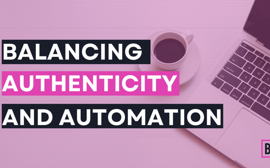 The Balance Between Authenticity and Automation in Real Estate Marketing